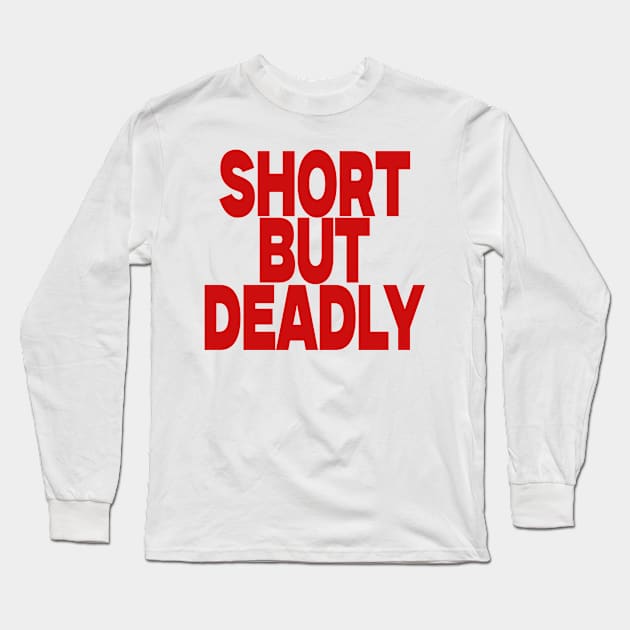 Short But Deadly Adult Unisex Black Sweatshirt! Crewneck Sweaters for Men and Women, Funny, Trendy, Plus size, Gift Idea Long Sleeve T-Shirt by Y2KERA